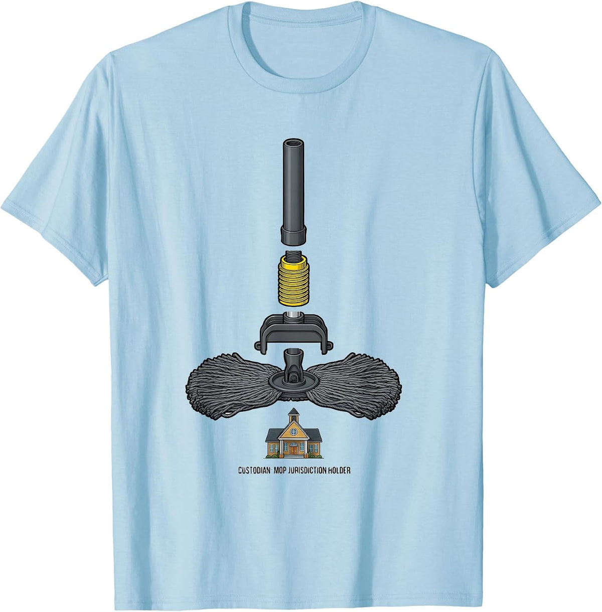 Men's Custodian: Mop Jurisdiction Holder Funny School Custodian T-Shirt - Baby Blue
