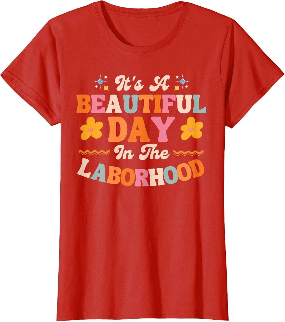 Labor and Delivery L&D Nurse Beautiful Day in The Laborhood T-Shirt - Red