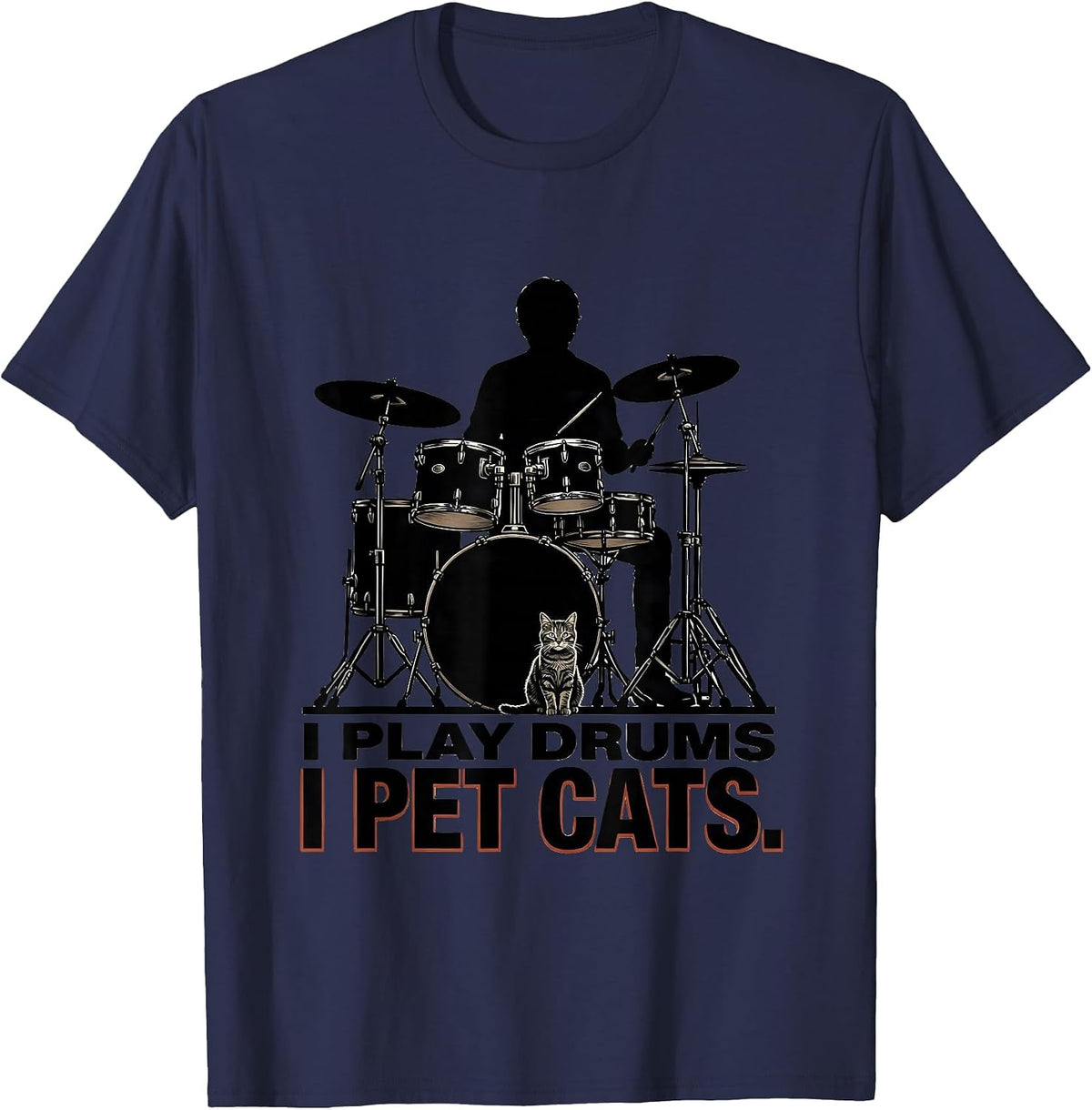 Men's I Play Drums I Pet Cats Funny Pet Lover Musician Humor T-Shirt - Navy Blue