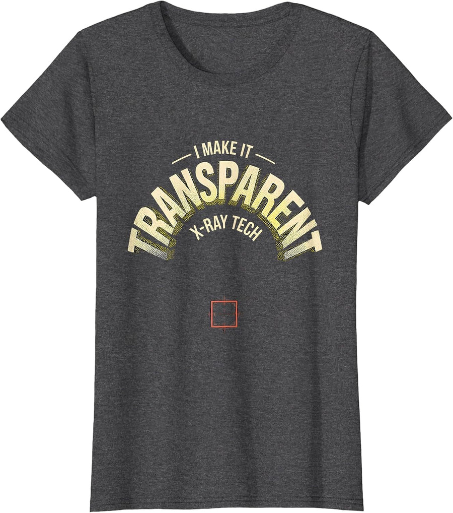 Women's I Make It Transparent X-Ray Tech Radiology Rad Tech T-Shirt - Dark Heather Grey