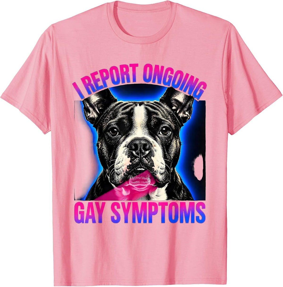 Men's I Report Ongoing Gay Symptoms Funny Bull Terrier Meme T-Shirt - Pink