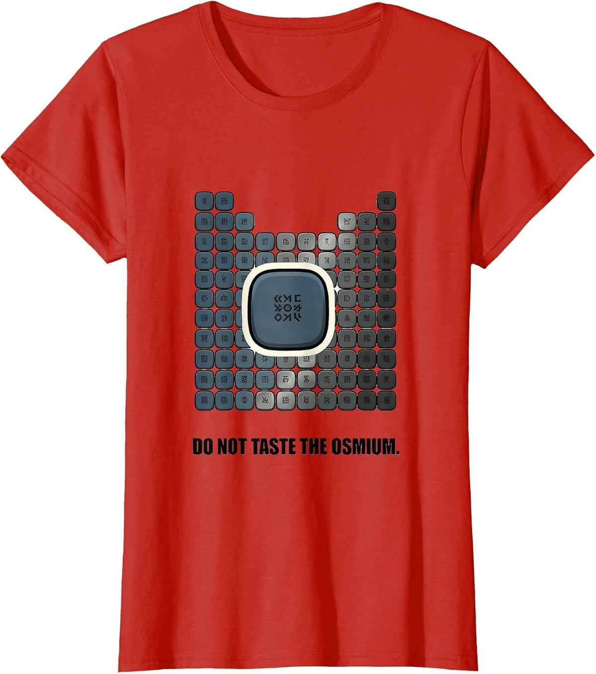 Women's Do Not Taste The Osmium Funny Periodic Table Chemistry T-Shirt - Red