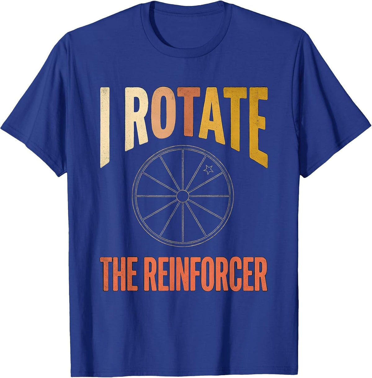 Men's I Rotate The Reinforcer Special Education Teacher SPED Aide T-Shirt - Royal Blue