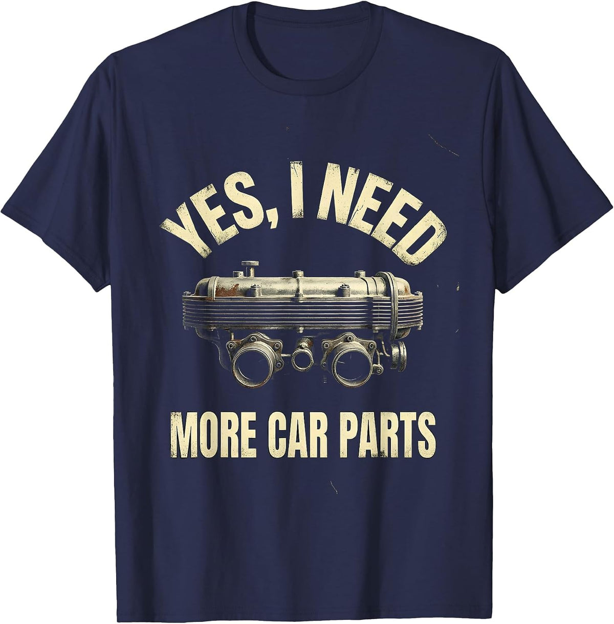Men's Yes I Need More Car Parts Funny Car Guy Mechanic Garage T-Shirt - Navy Blue