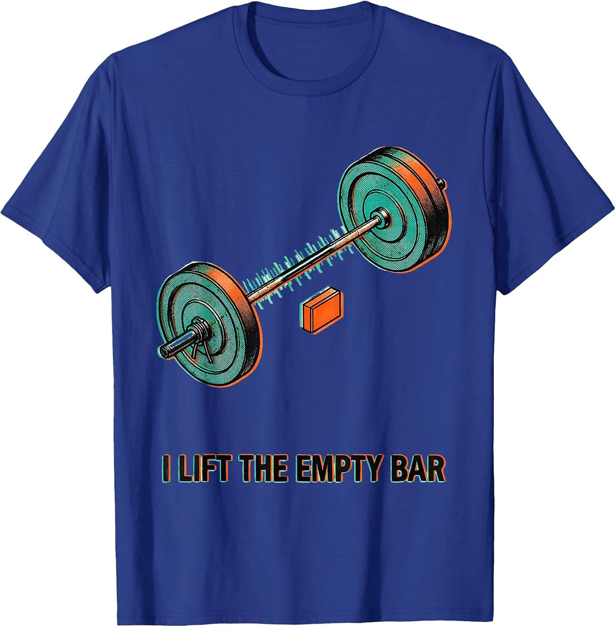 I Lift The Empty Bar Funny Gym Weightlifting Workout T-Shirt - Royal Blue