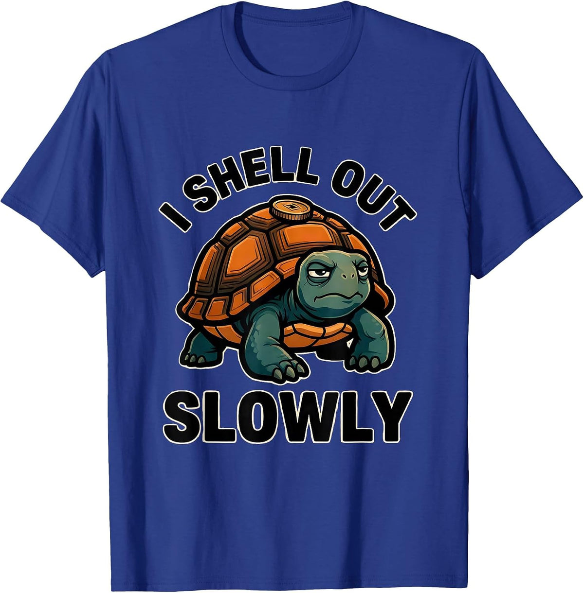 I Shell Out Slowly Funny Tortoise Lover Pet Owner Humor T-Shirt - Royal Blue