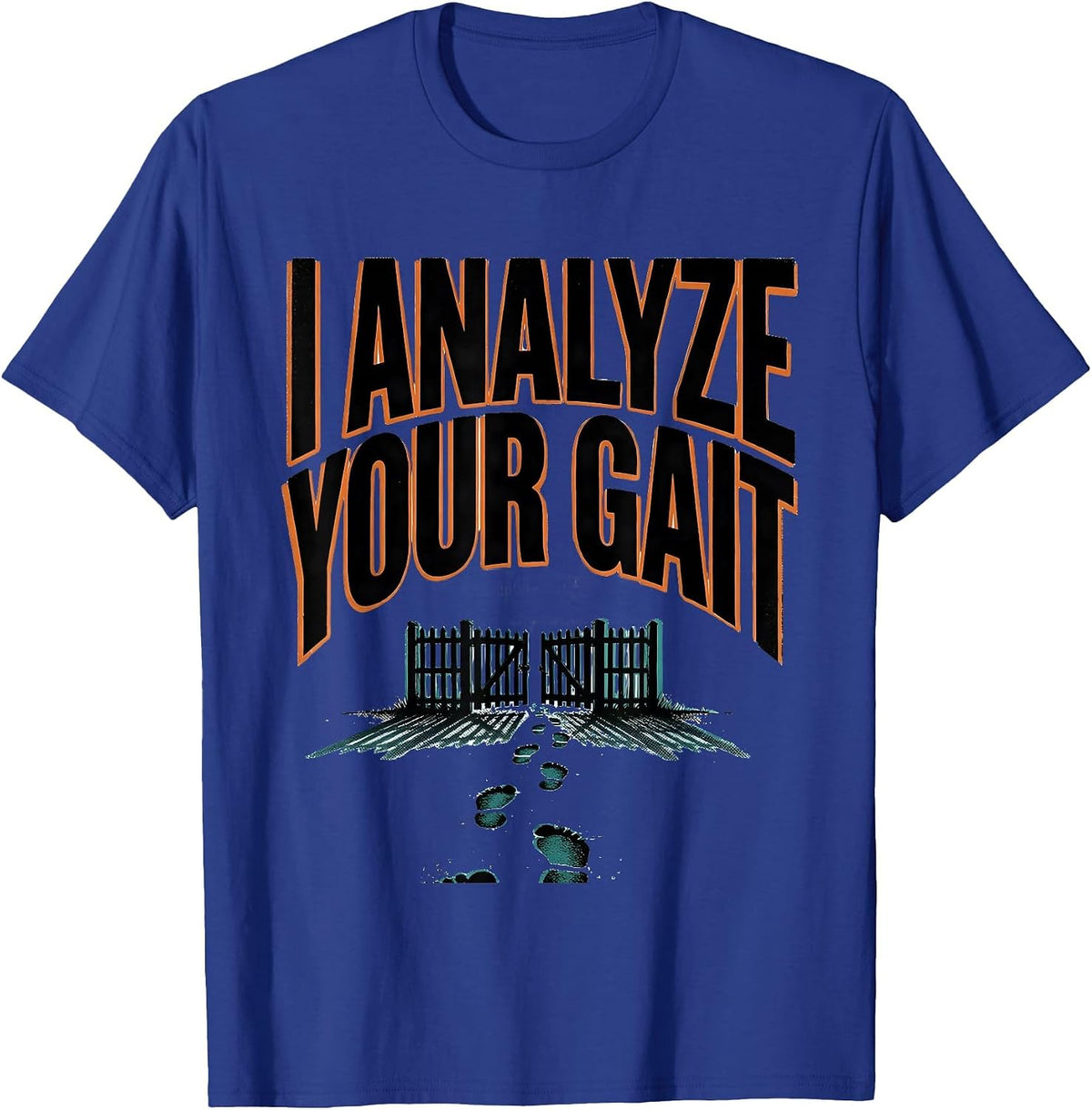 Men's I Analyze Your Gait Funny Physical Therapist PT Gift T-Shirt - Royal Blue