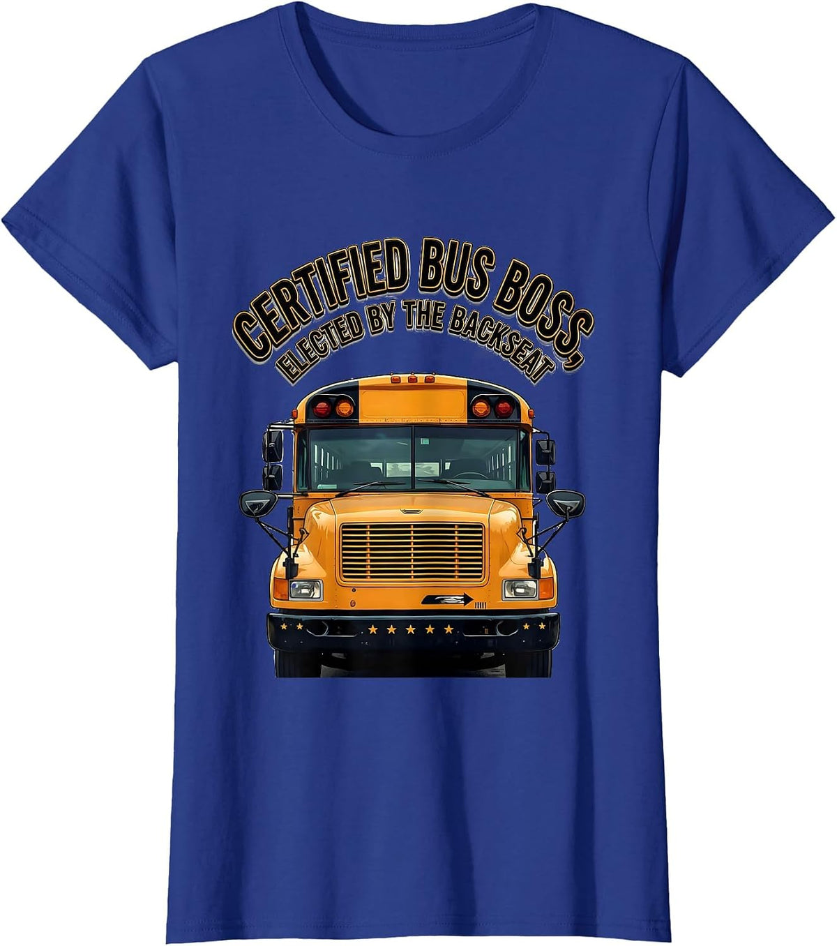 Women's Certified Bus Boss, Elected By The Backseat Funny T-Shirt - Royal Blue