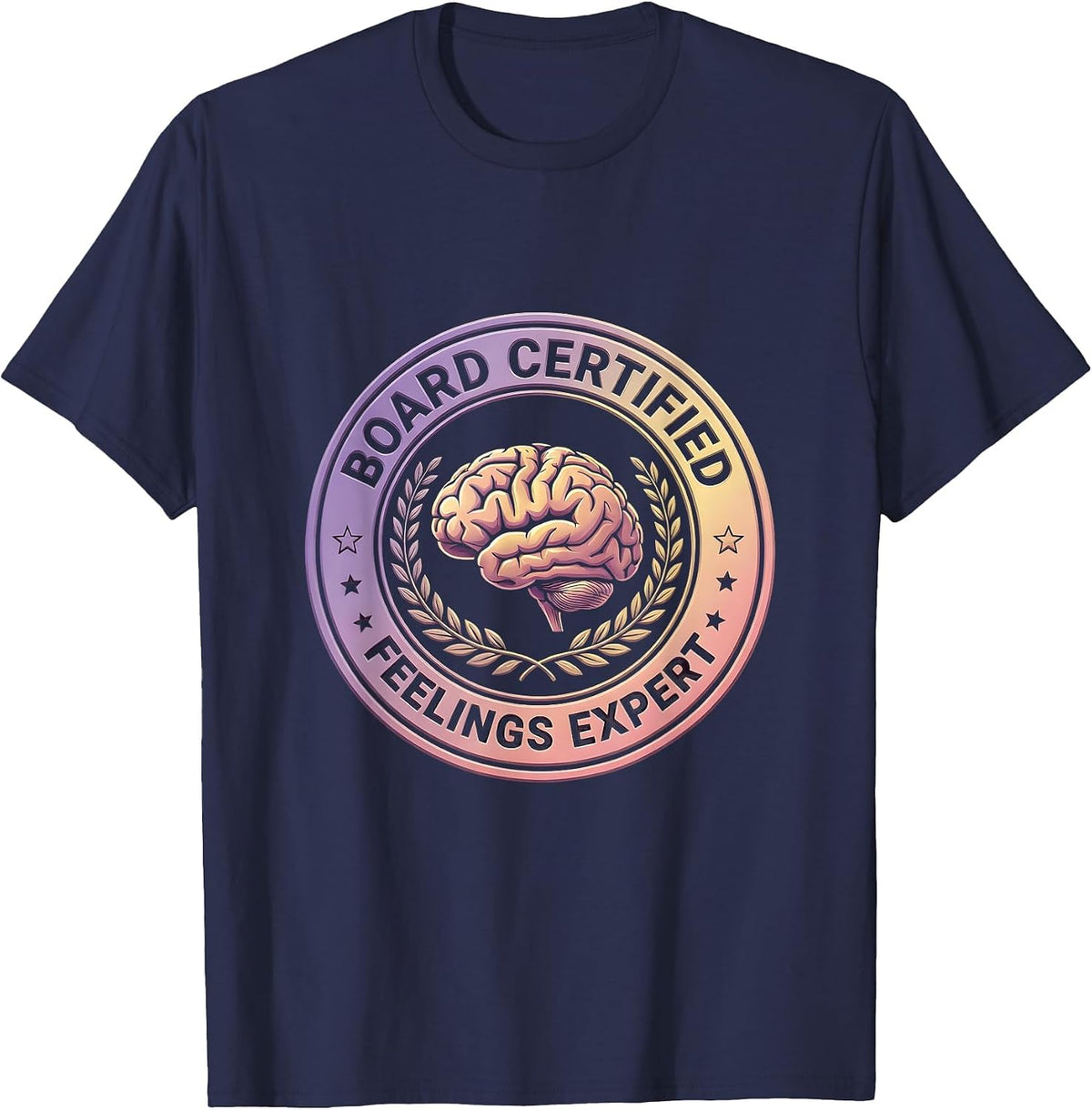 Board Certified Feelings Expert Professional Humor Design T-Shirt - Navy Blue