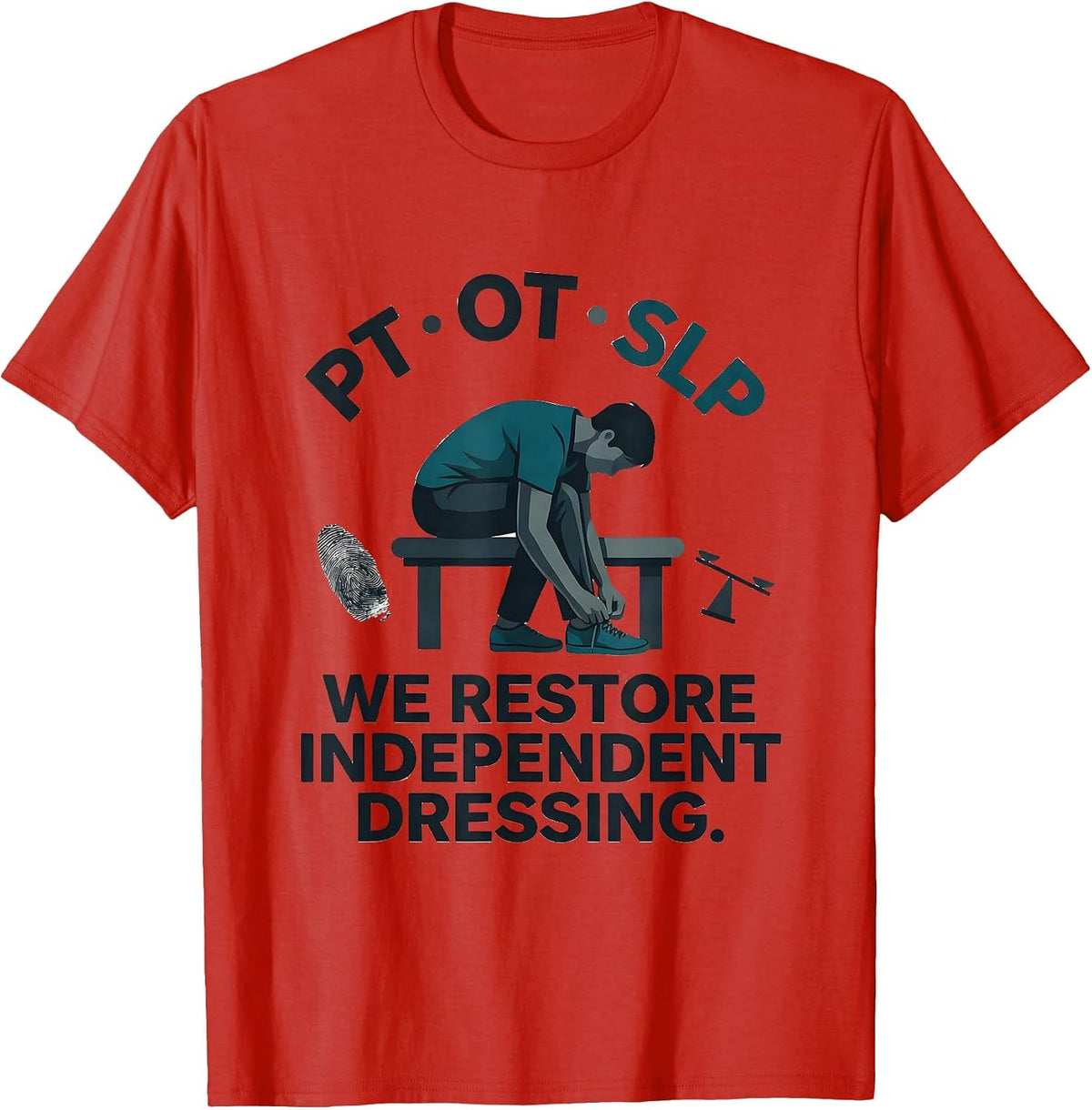 Men's PT · OT · SLP — We Restore Independent Dressing Physical T-Shirt - Red