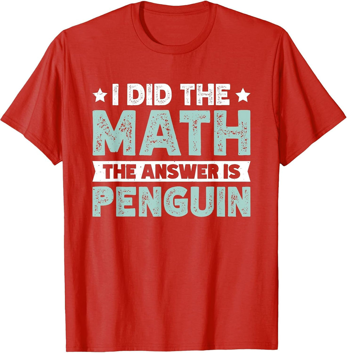 I Did The Math The Answer is Penguin T-Shirt - Red