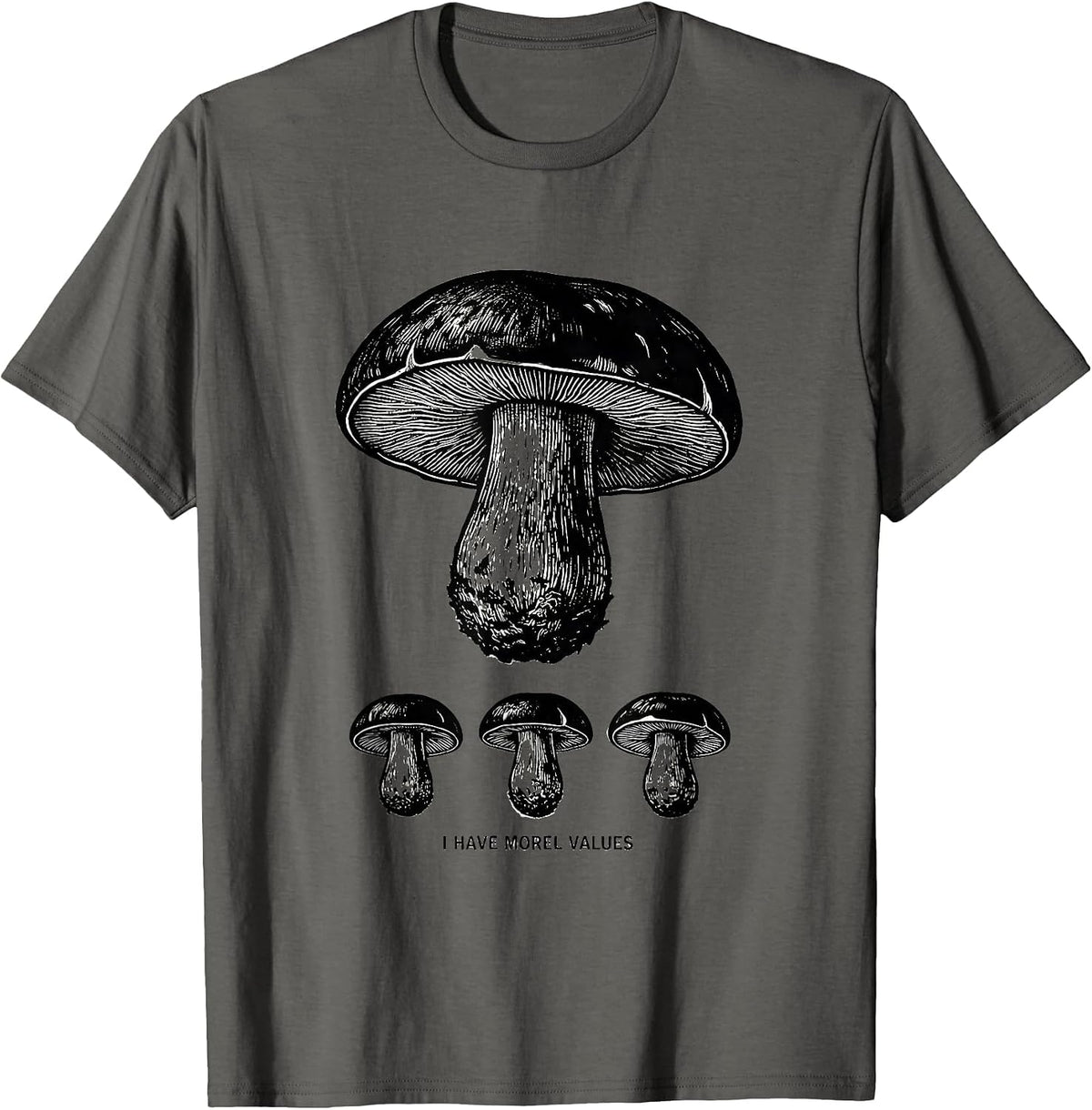 I Have Morel Values Funny Mushroom Forager Mycology Humor T-Shirt - Asphalt Grey