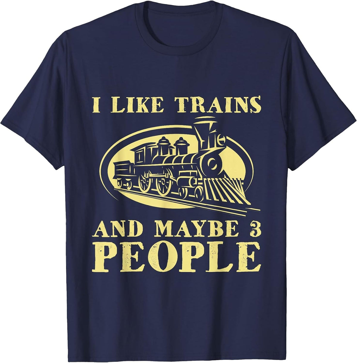 I Like Trains and Maybe 3 People - Model Train Lover Driver T-Shirt - Navy Blue