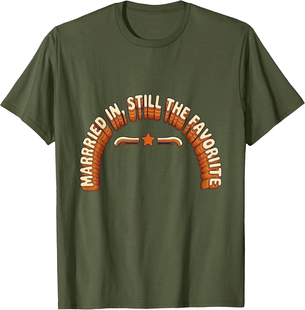 Men's Married In, Still The Favorite Funny Family Humor T-Shirt - Olive Green
