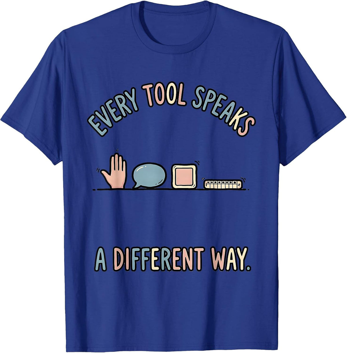 Men's Every Tool Speaks A Different Way Special Education Teacher T-Shirt - Royal Blue