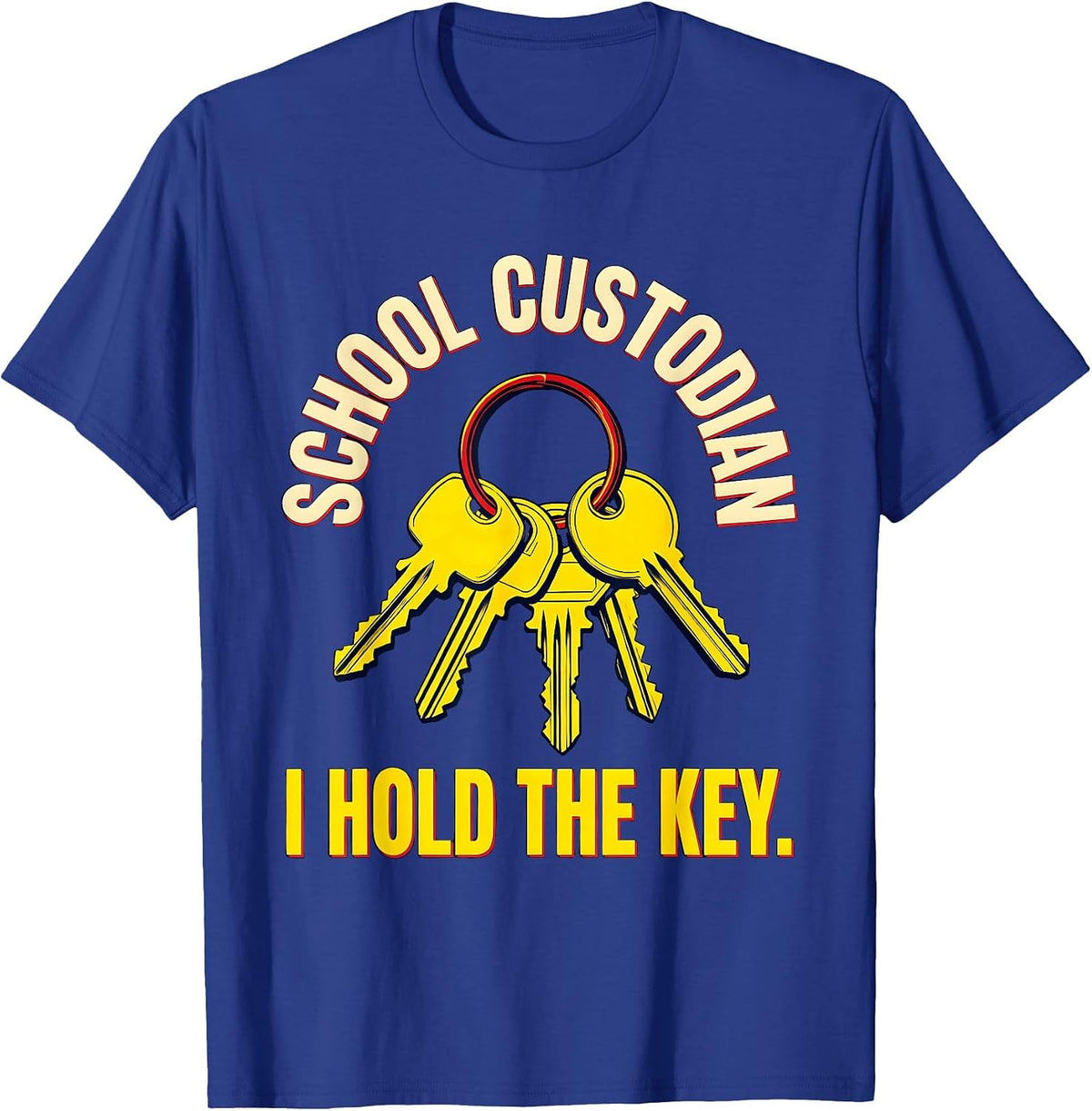 Men's School Custodian, I Hold The Key Funny Janitor Appreciation T-Shirt - Royal Blue