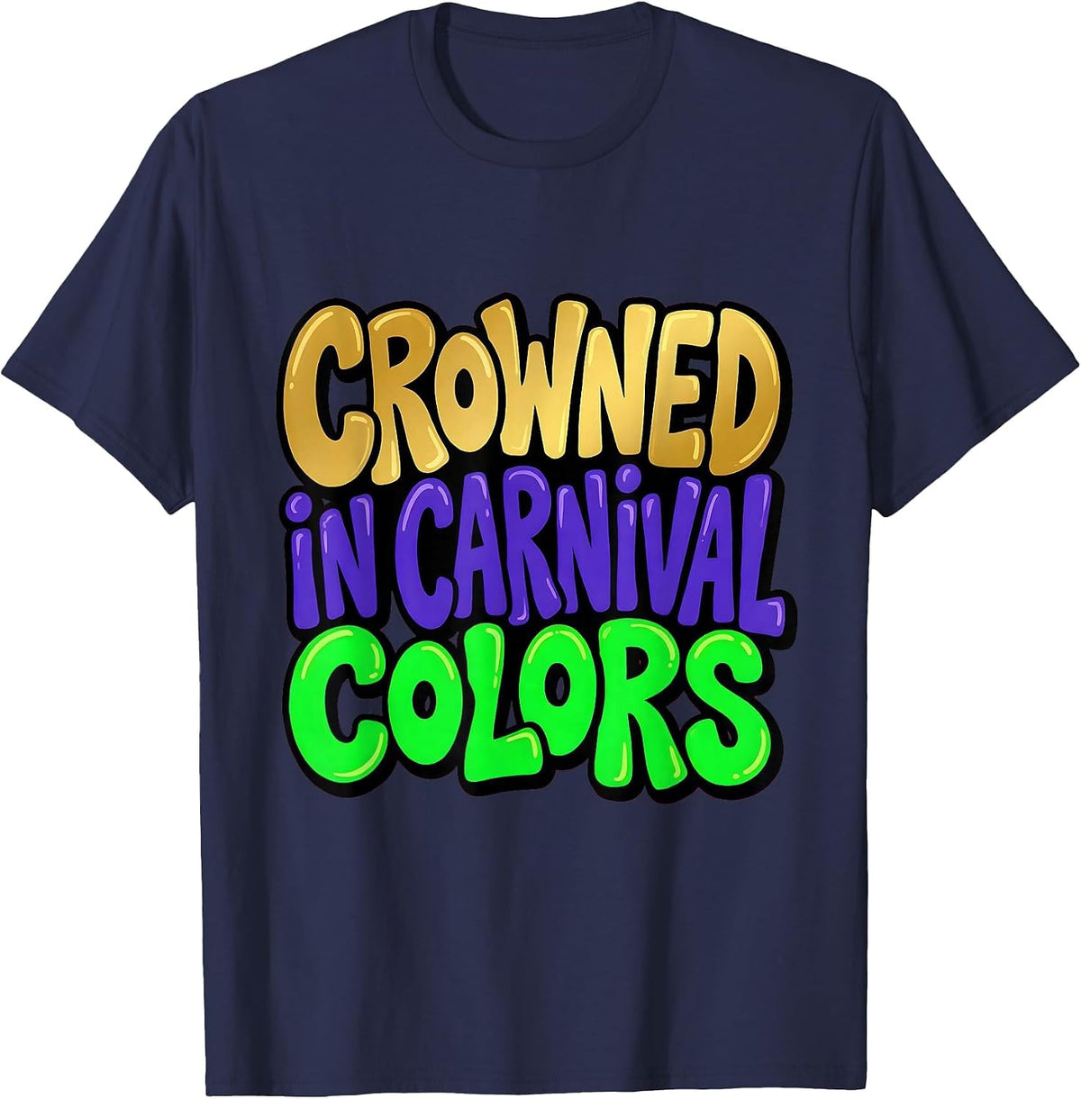 Crowned in Carnival Colors Mardi Gras Design T-Shirt - Navy Blue