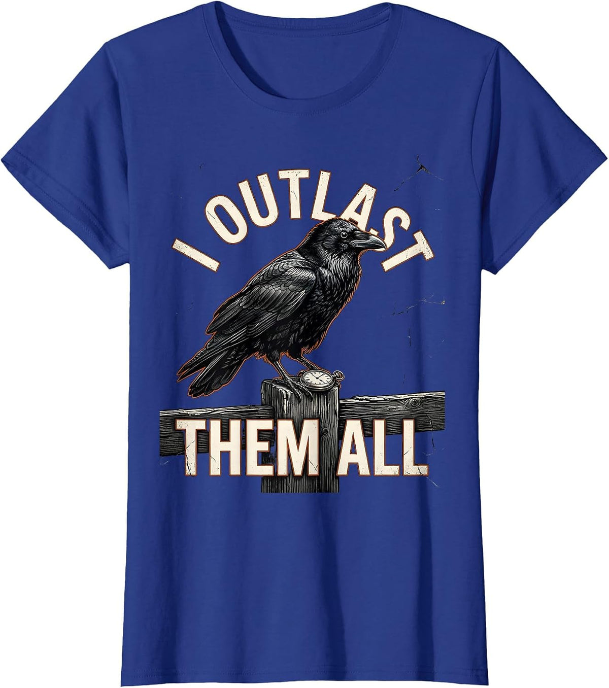 Women's I Outlast Them All Distressed Dark Humor Gothic Raven Gift T-Shirt - Royal Blue