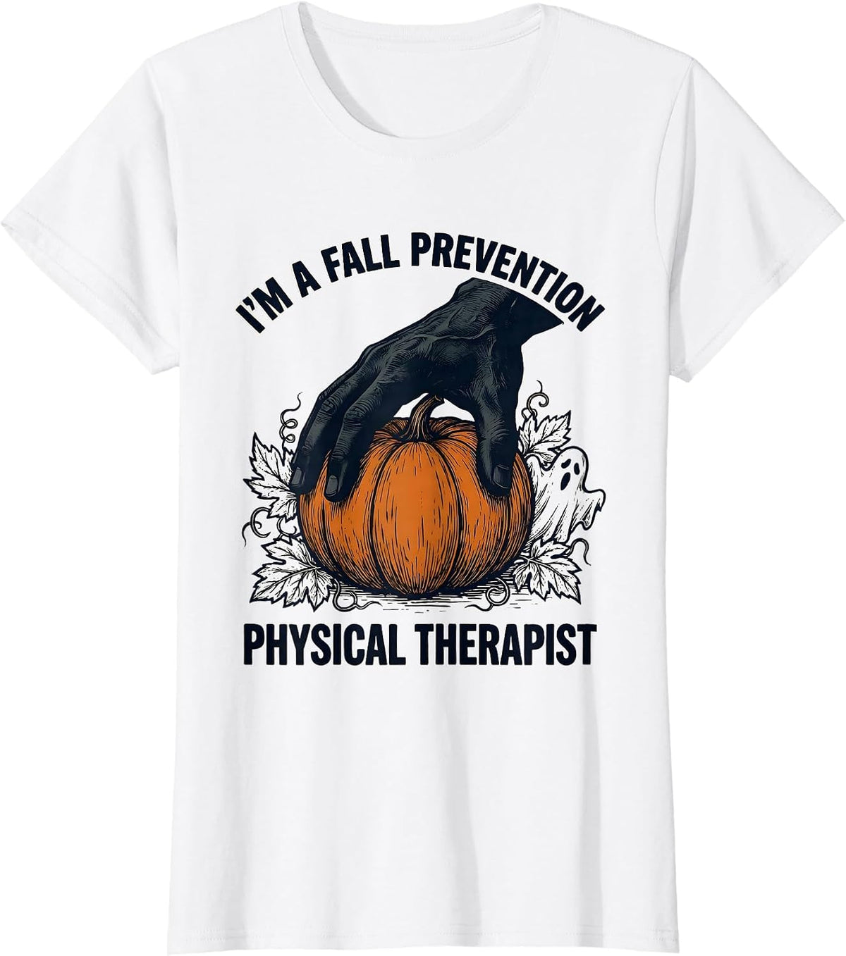 Women's I'm A Fall Prevention Physical Therapist Funny Ghost T-Shirt - White
