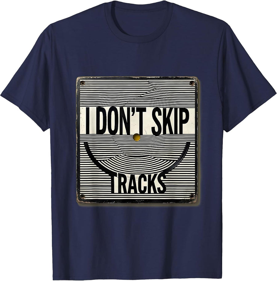I Don't Skip Tracks Bold Golden Era Hip-Hop Lyric Quote T-Shirt - Navy Blue