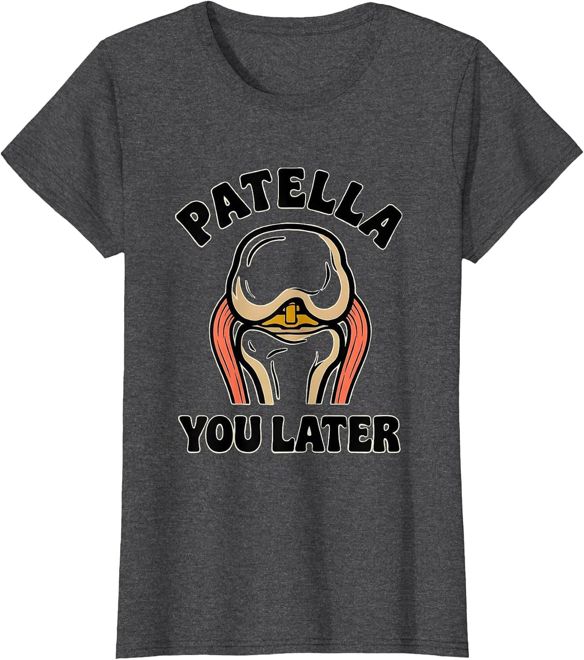 Women's Patella You Later Funny Physical Therapist OT Gift T-Shirt - Dark Heather Grey