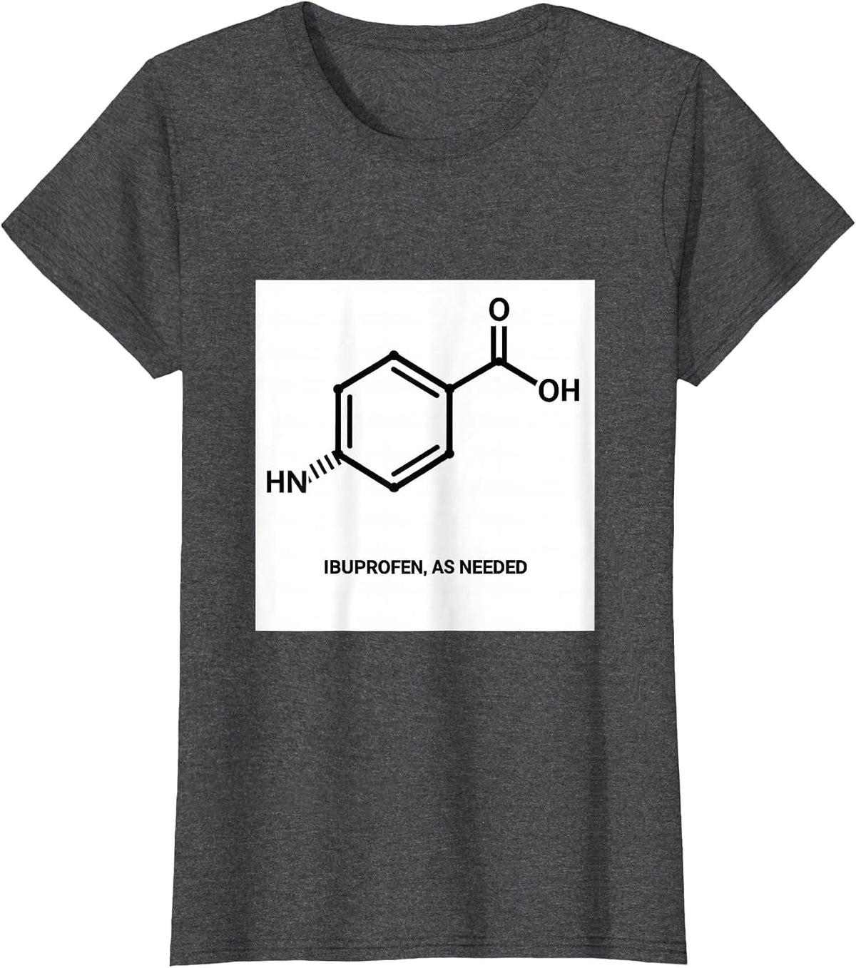 Women's Ibuprofen, As Needed Chemical Structure Pharmacy Humor T-Shirt - Dark Heather Grey