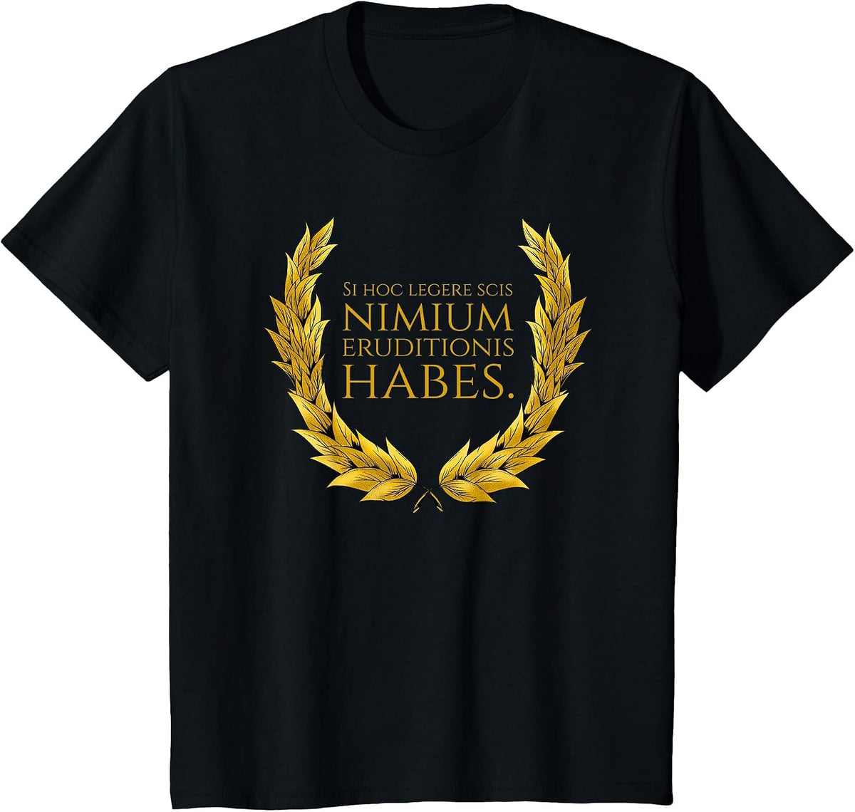 Latin Saying - Si Hoc Legere Scis Nimium Eruditionis Habes T-Shirt - Black