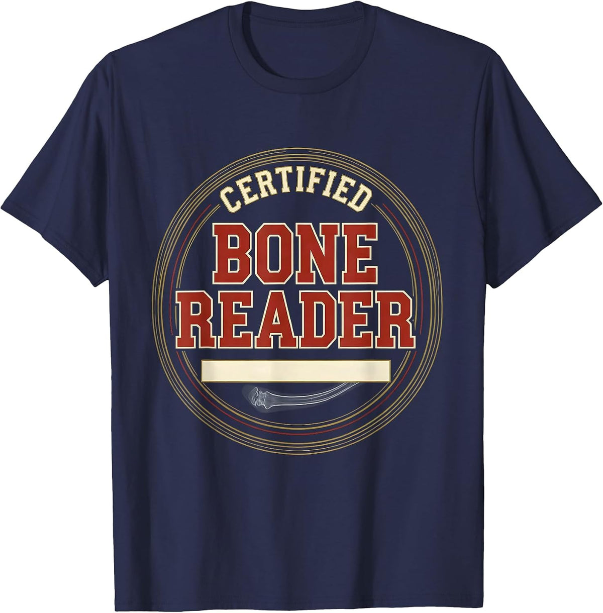 Men's Certified Bone Reader Sports Radiology Tech X-Ray Tech T-Shirt - Navy Blue
