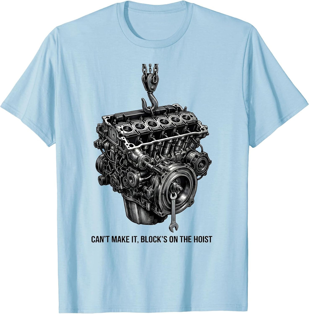 Men's Cant Make It Block's On The Hoist Funny Mechanic Garage Gift T-Shirt - Baby Blue