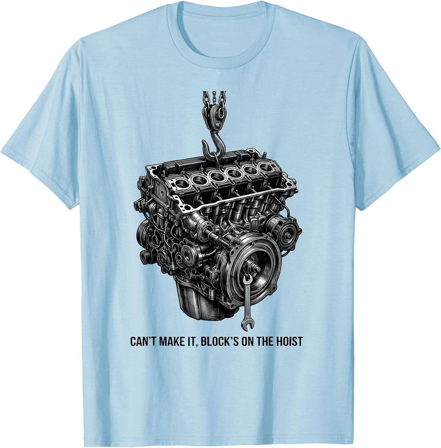 Men's Cant Make It Block's On The Hoist Funny Mechanic Garage Gift T-Shirt - Baby Blue