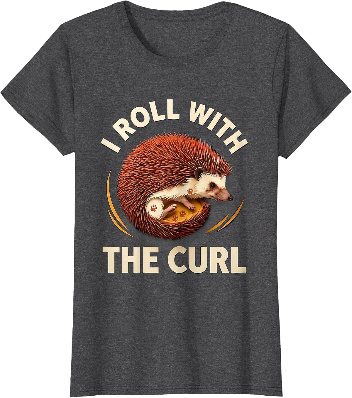 Women's I Roll With The Curl Cute Hedgehog Lover Funny Animal Humor T-Shirt - Dark Heather Grey