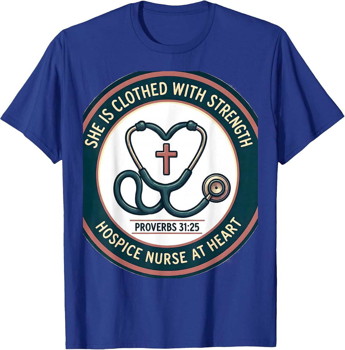 She Is Clothed With Strength Proverbs 31:25 Christian Nurse T-Shirt - Royal Blue
