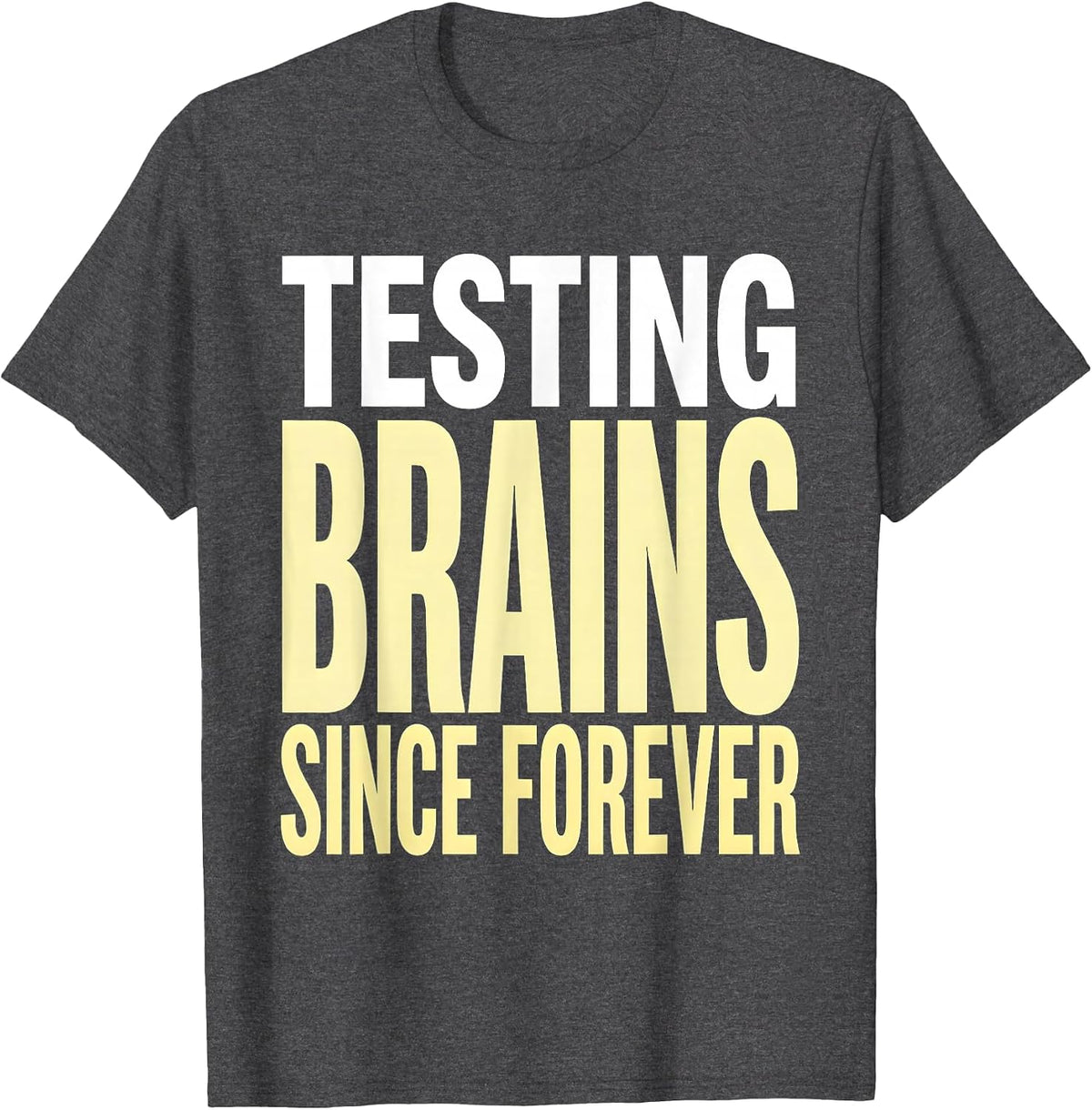 Testing Brains Since Forever School Psychologist T-Shirt - Dark Heather Grey