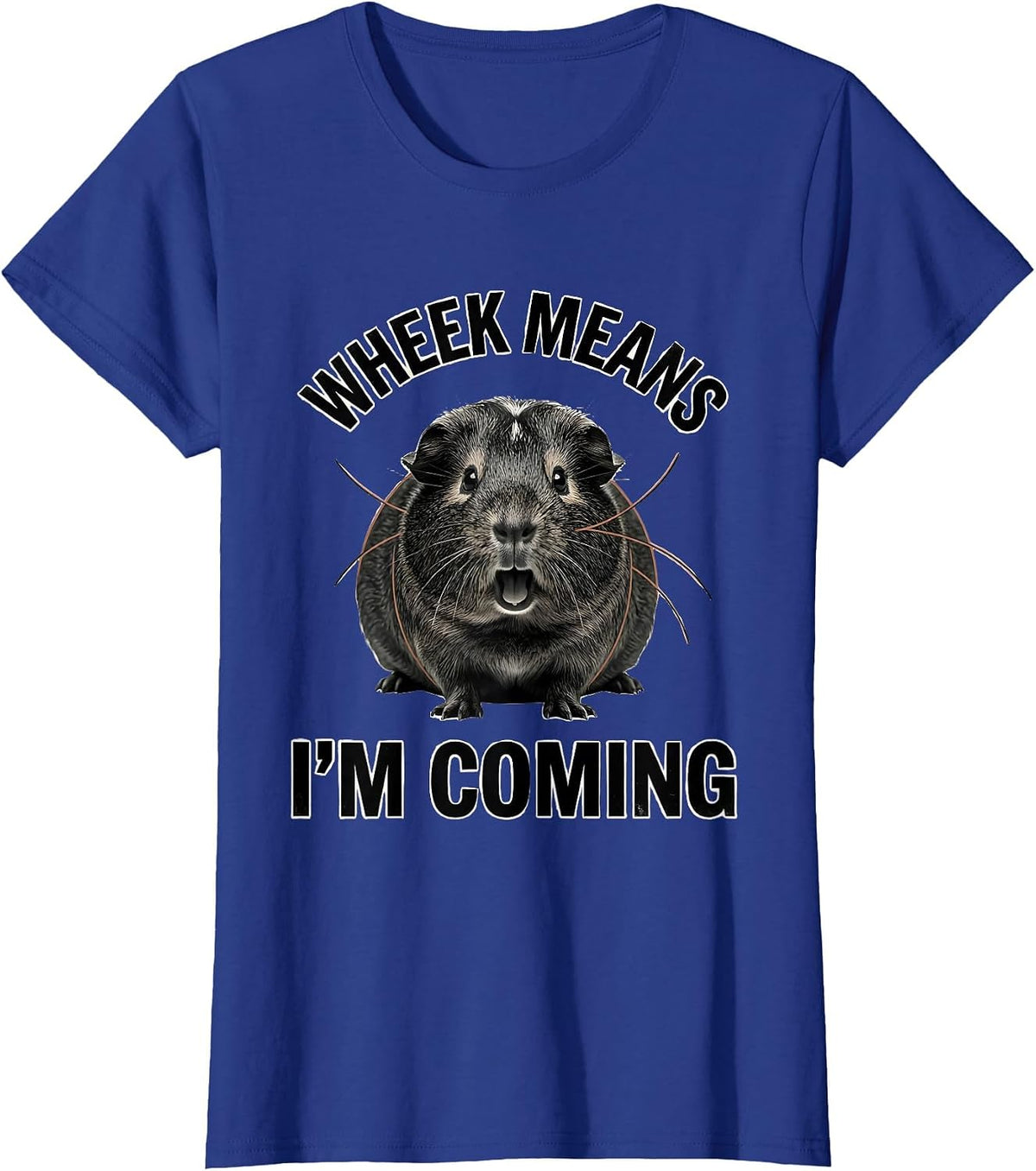 Women's Wheek Means I'm Coming Funny Guinea Pig Pet Lover Humor T-Shirt - Royal Blue