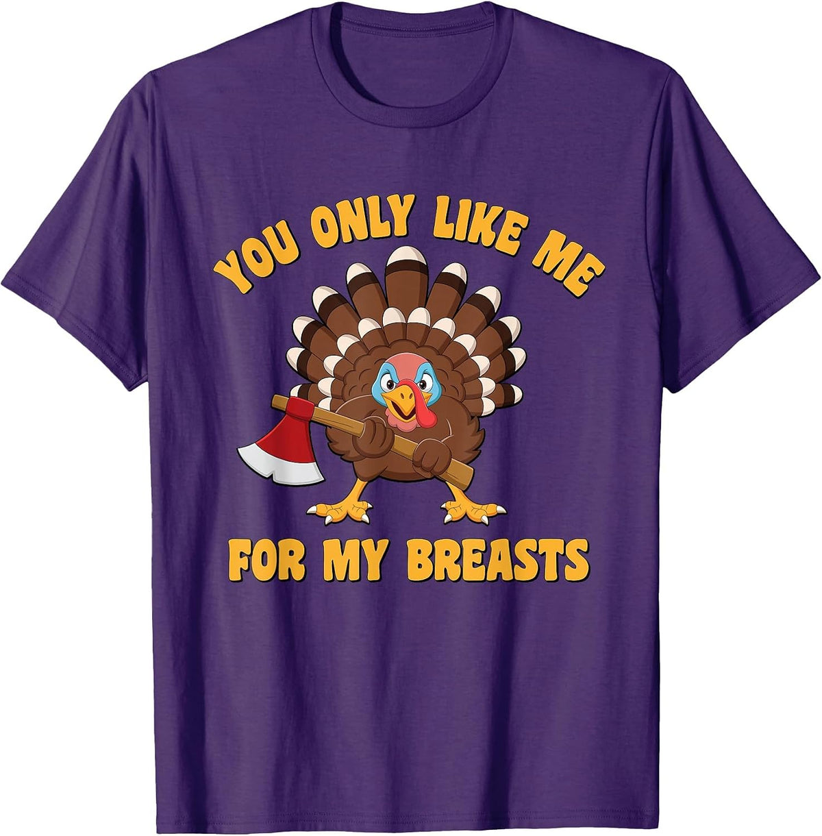 Funny Adult Humor Turkey Thanksgiving Like Me for My Breasts T-Shirt - Purple