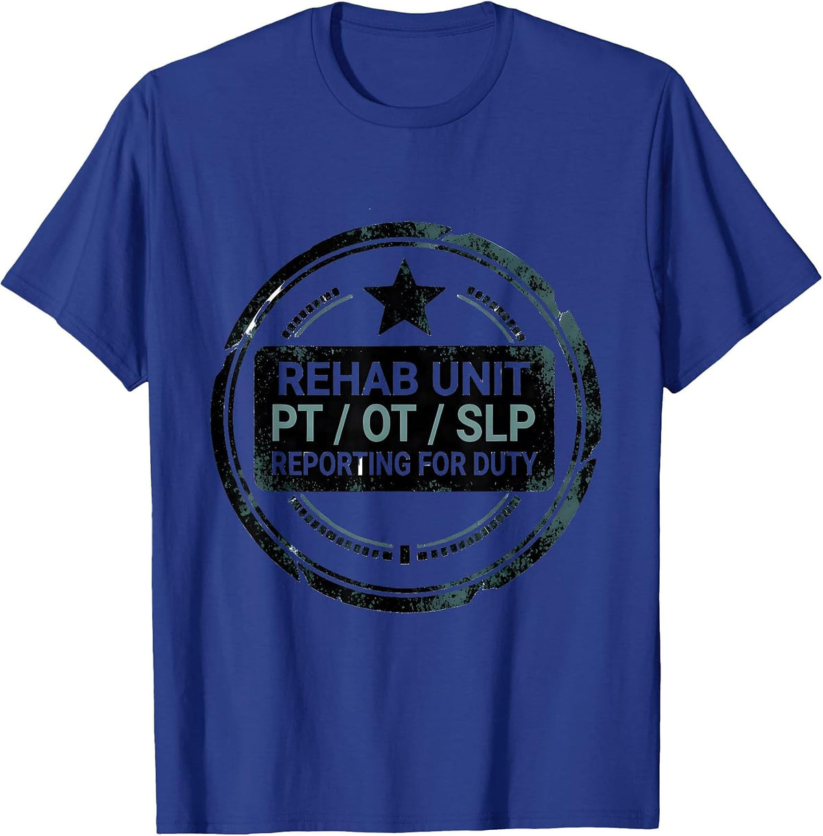 Men's Rehab Unit: PT / OT / SLP, Reporting For Duty Therapy Team T-Shirt - Royal Blue