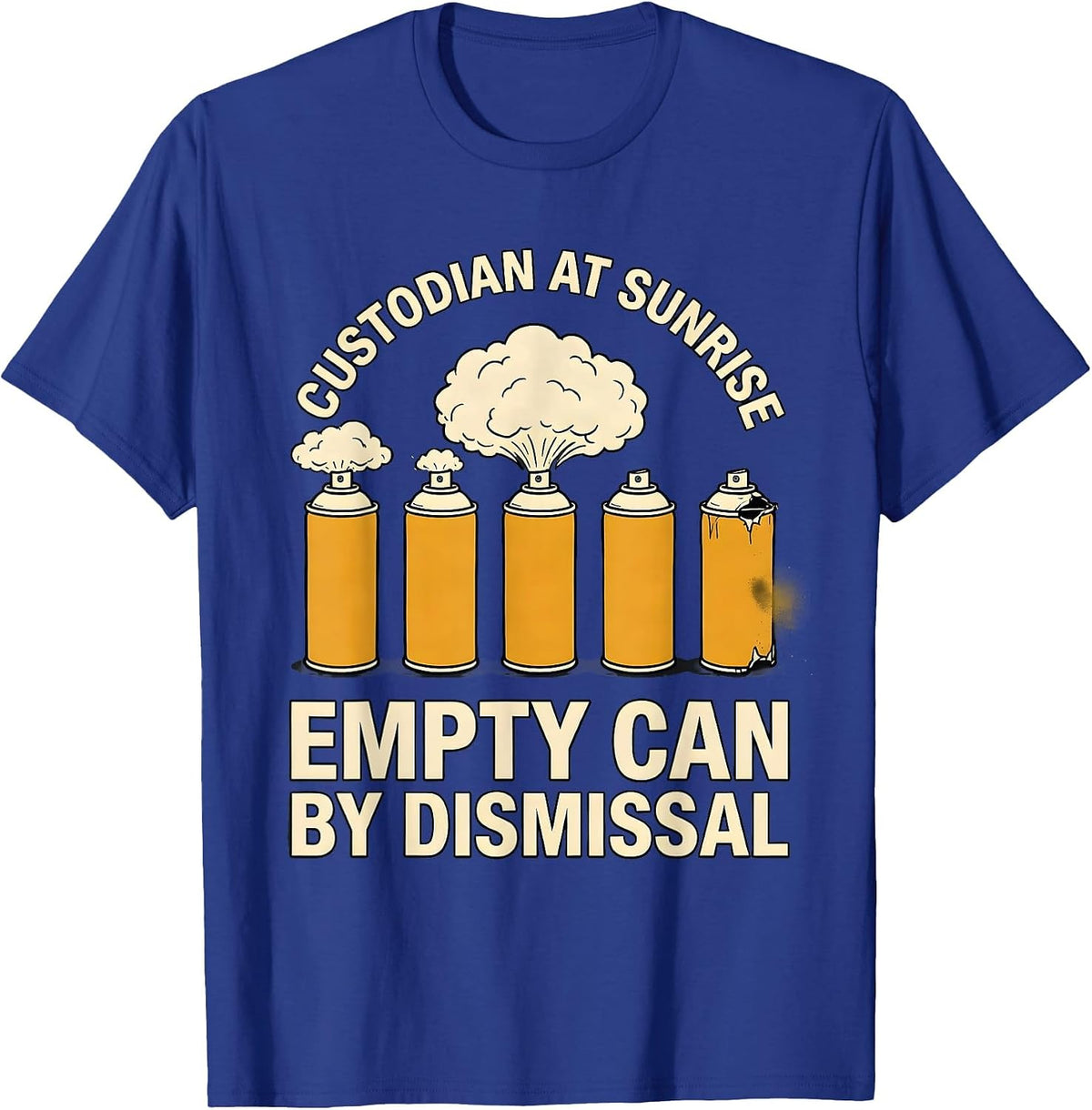 Custodian At Sunrise, Empty Can By Dismissal Funny T-Shirt - Royal Blue