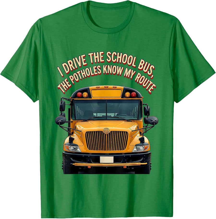 Men's I Drive The School Bus, The Potholes Know My Route Funny T-Shirt - Kelly Green