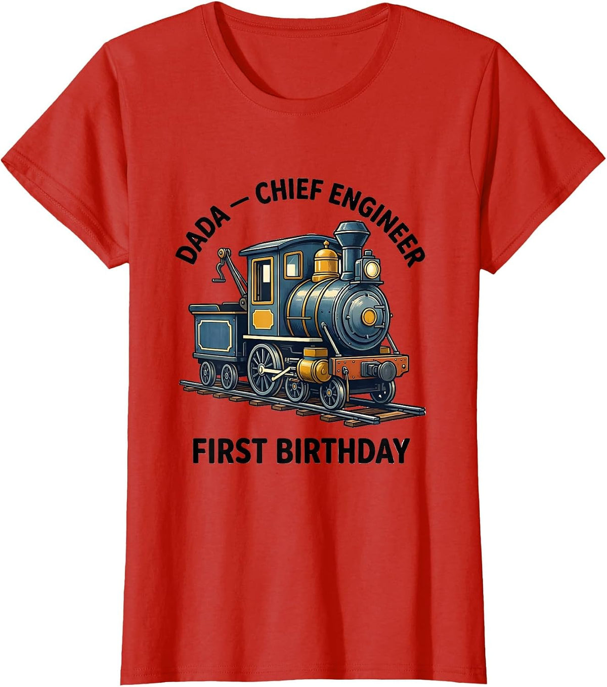Women's Dada Chief Engineer First Birthday Family Matching Train T-Shirt - Red