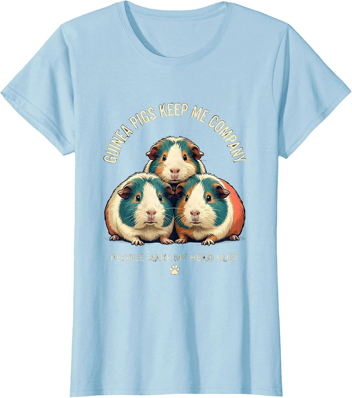 Women's Guinea Pigs Keep Me Company People Make My Head Hurt Funny T-Shirt - Baby Blue