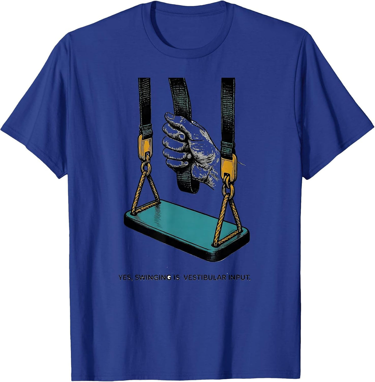 Yes, Swinging Is Vestibular Input Funny Occupational Therapy T-Shirt - Royal Blue