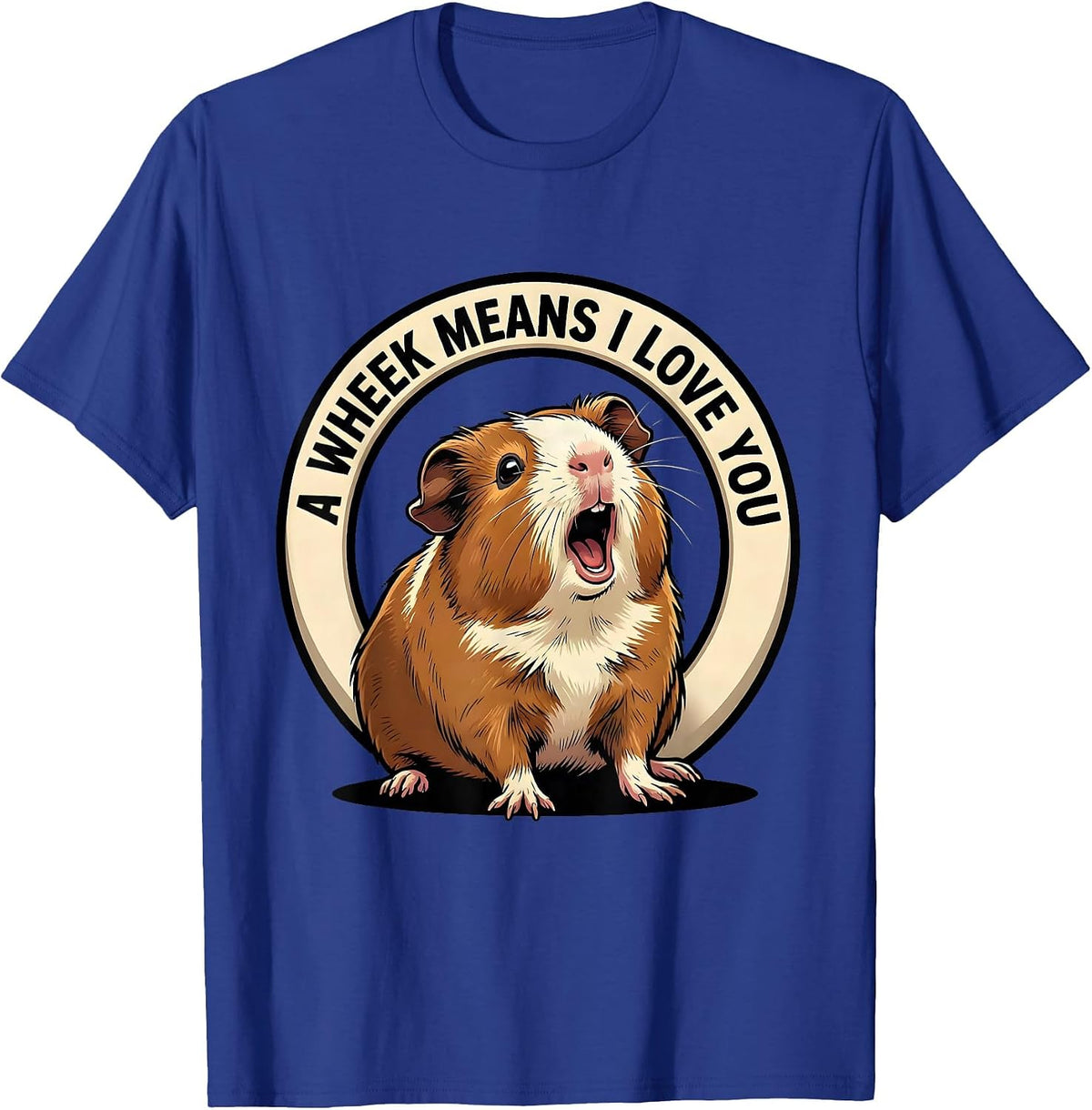 A Wheek Means I Love You Funny Guinea Pig Cavy Lover Gift T-Shirt - Royal Blue