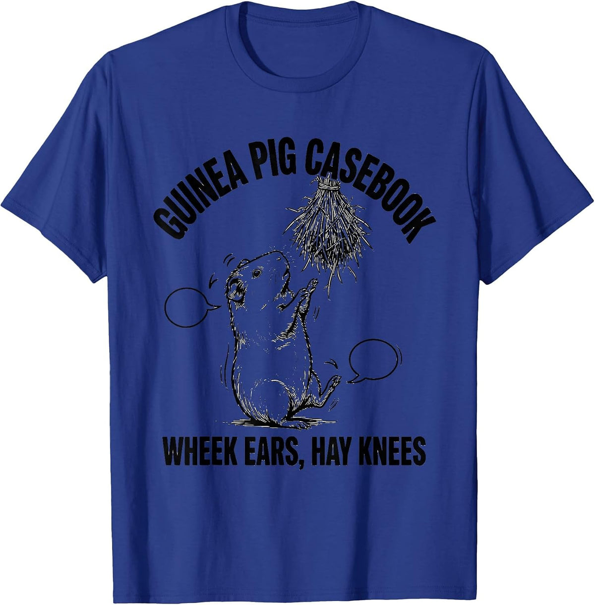Guinea Pig Casebook: Wheek Ears, Hay Knees Funny T-Shirt - Royal Blue