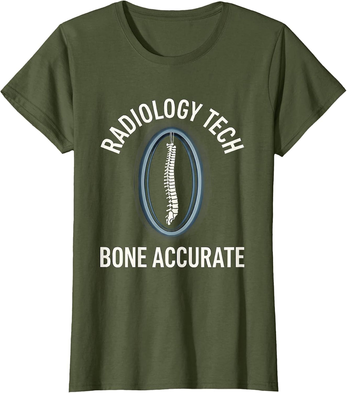 Women's Radiology Tech Bone Accurate Funny Rad Tech Humor T-Shirt - Olive Green