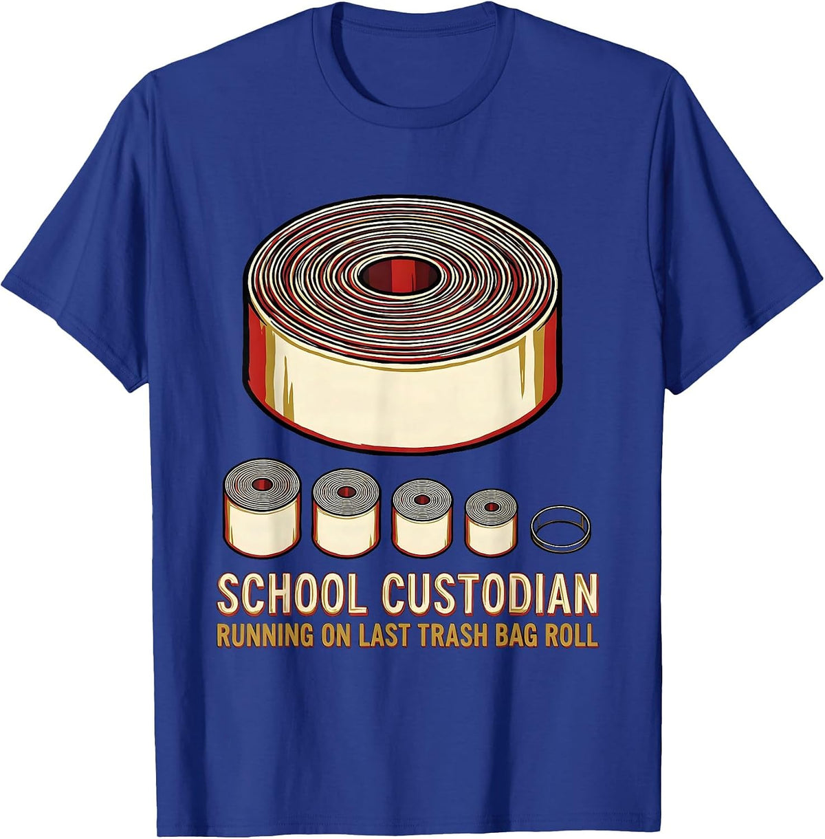 Men's School Custodian, Running On Last Trash Bag Roll Funny T-Shirt - Royal Blue