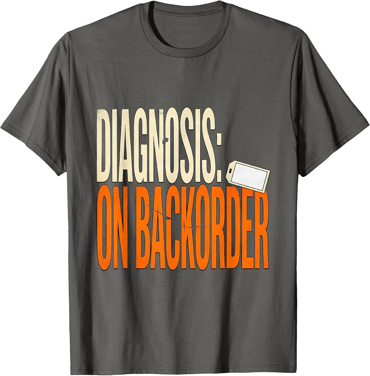 Diagnosis: On Backorder Funny Mechanic Auto Repair T-Shirt - Asphalt Grey