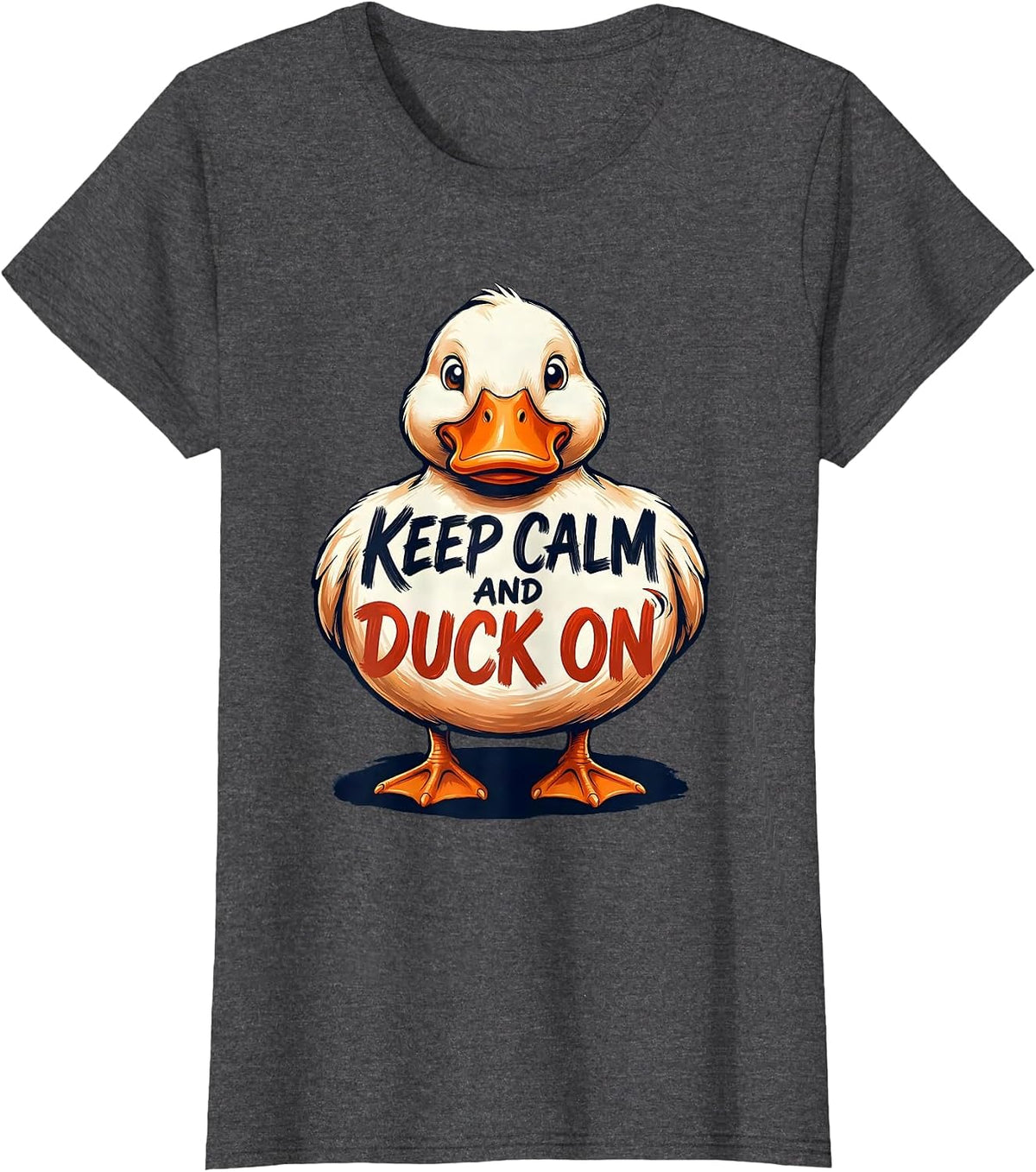 Women's Keep Calm And Duck On Funny Duck Mascot Novelty Gift T-Shirt - Dark Heather Grey