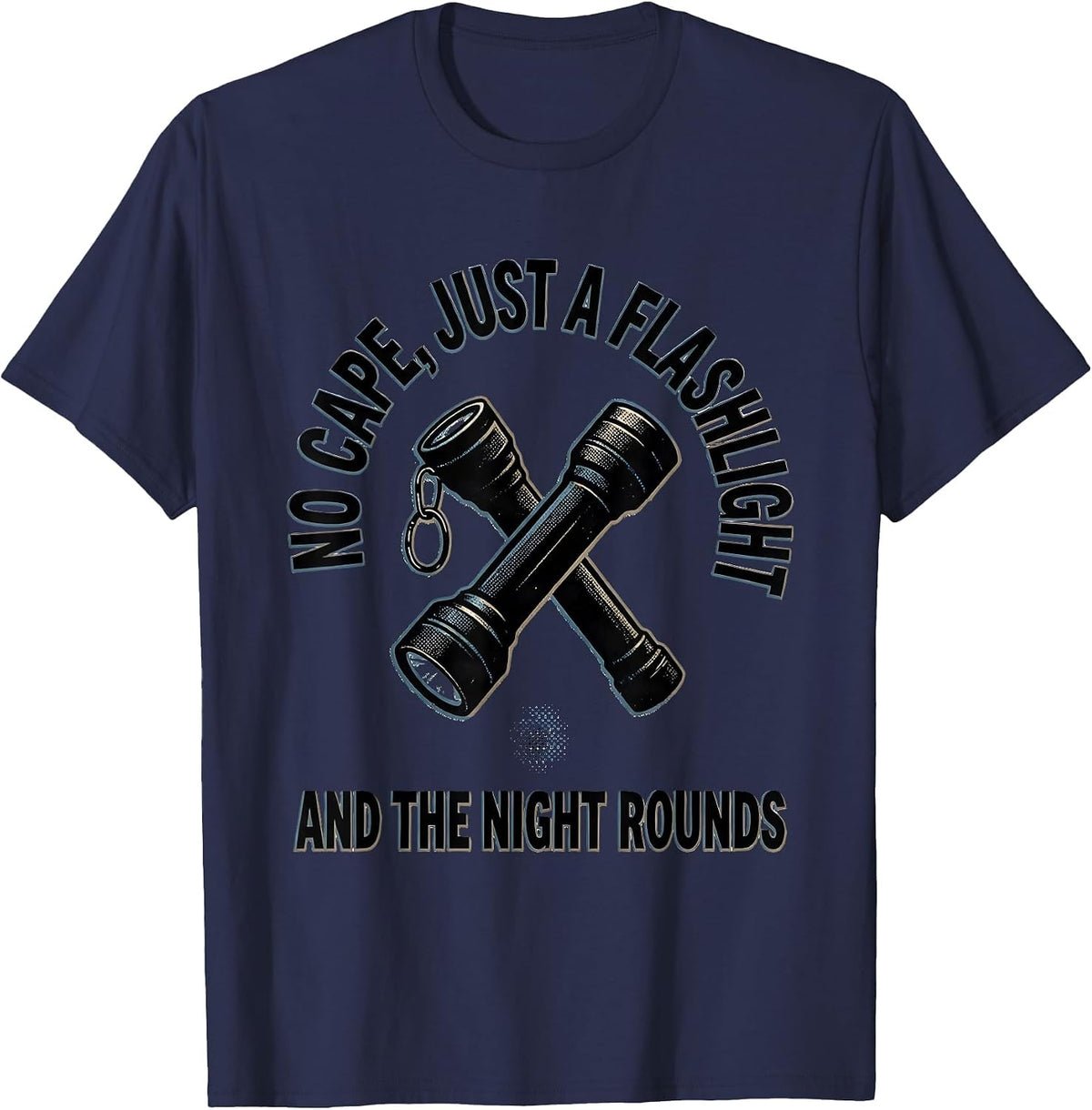 Men's No Cape, Just A Flashlight And The Night Rounds Hero T-Shirt - Navy Blue
