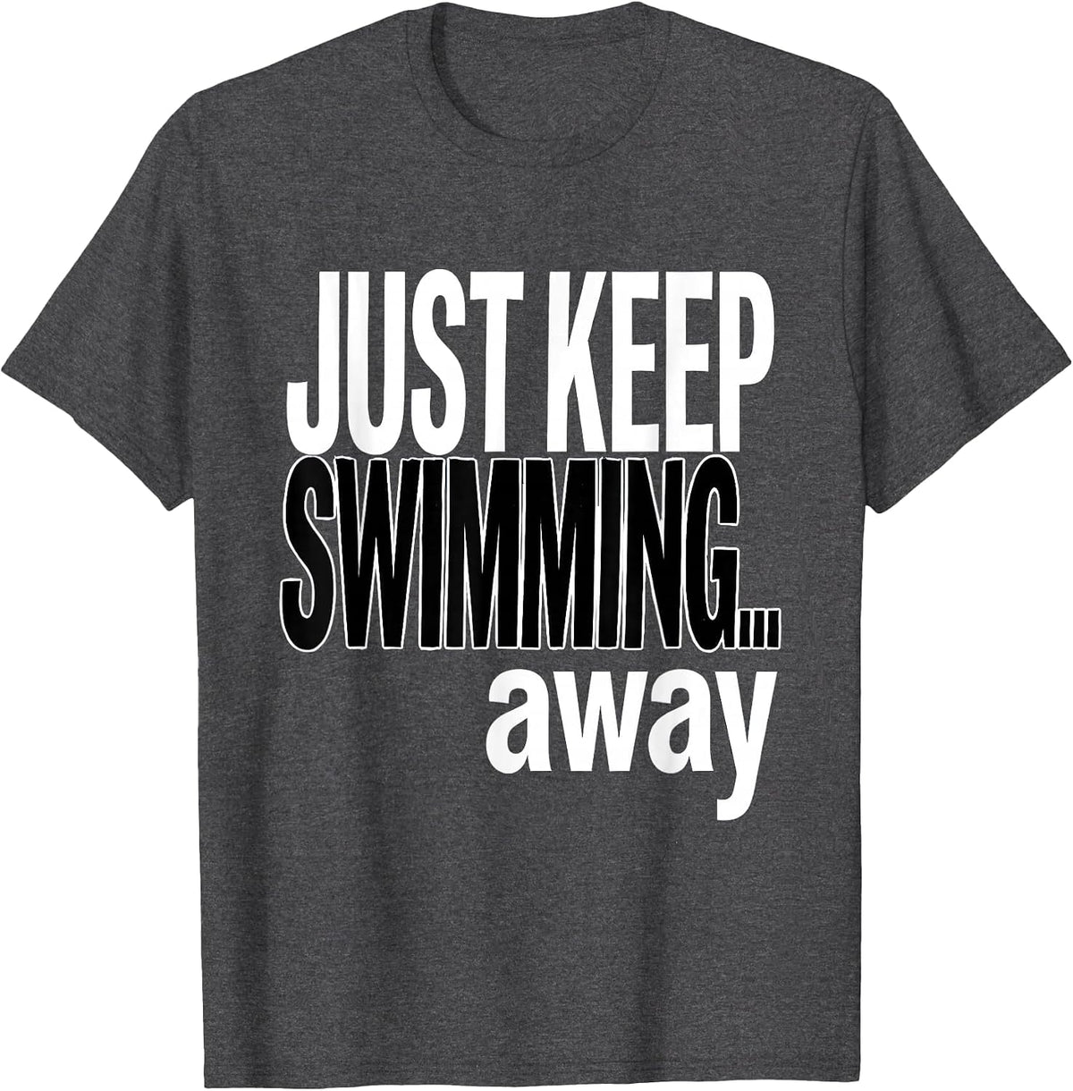 Just Keep Swimming Away Funny Shark Design T-Shirt - Dark Heather Grey