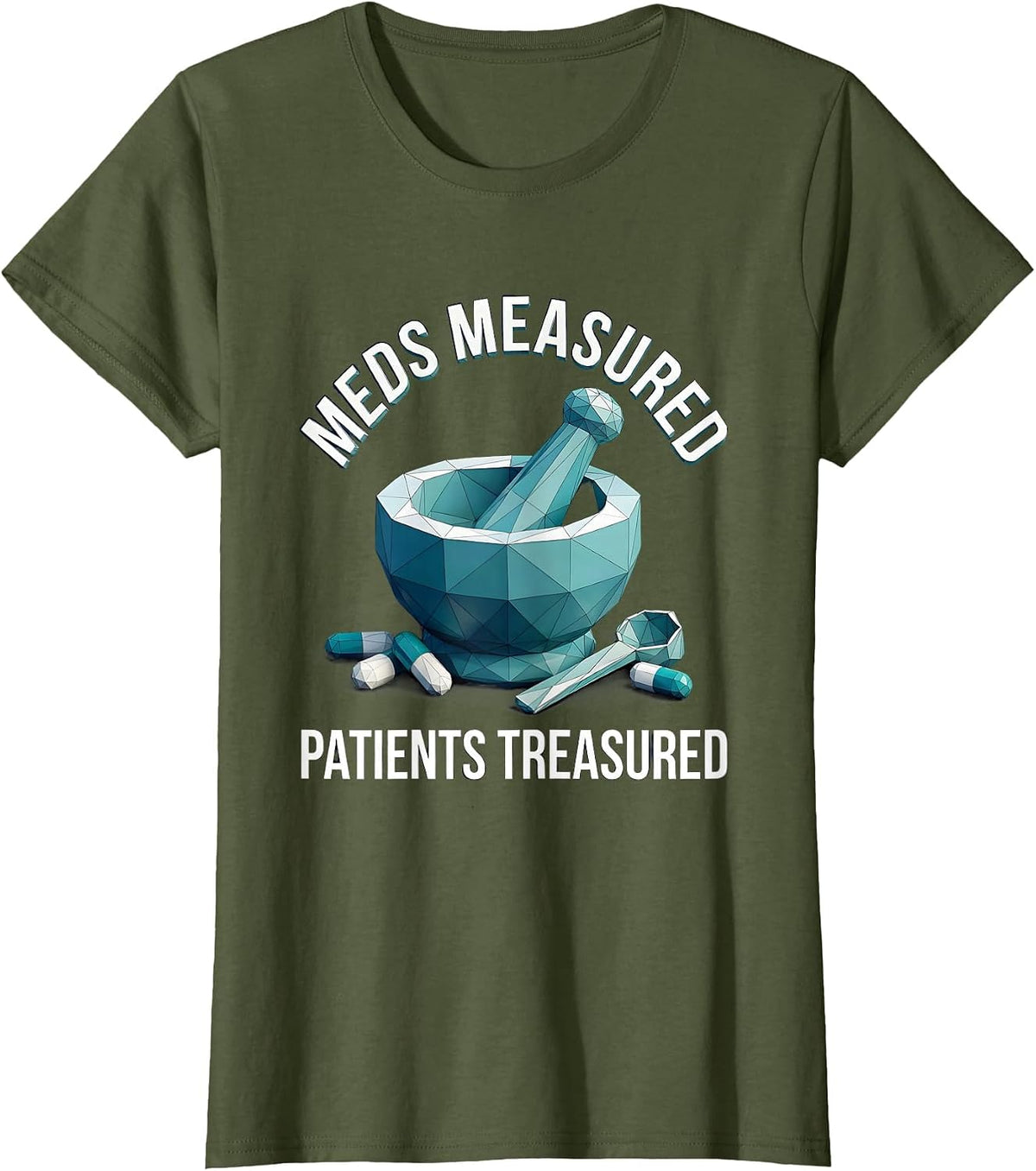 Women's Meds Measured Patients Treasured Pharmacy Tech T-Shirt - Olive Green